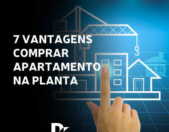 7 vantagens comprar apartamento na planta